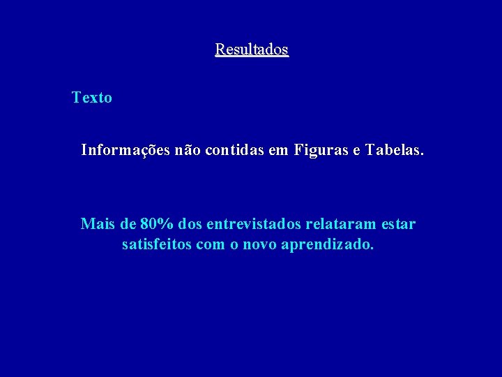 Resultados Texto Informações não contidas em Figuras e Tabelas. Mais de 80% dos entrevistados