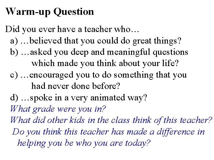 Warm-up Question Did you ever have a teacher who… a) …believed that you could