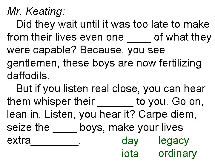 Mr. Keating: Did they wait until it was too late to make from their