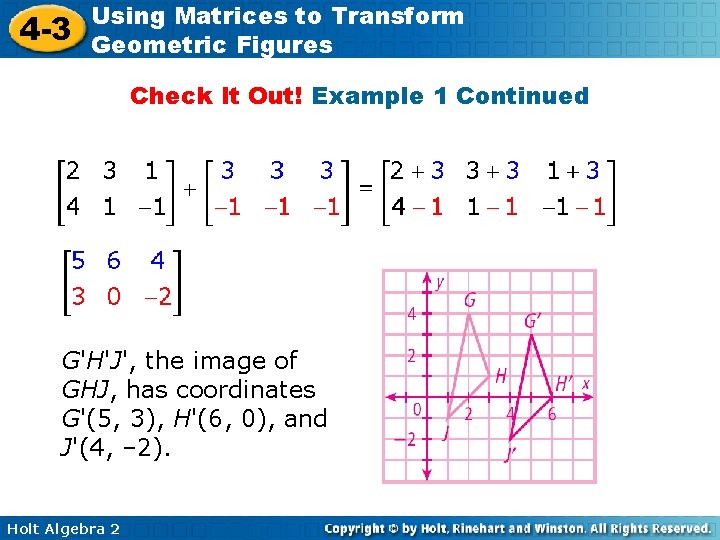 4 -3 Using Matrices to Transform Geometric Figures Check It Out! Example 1 Continued