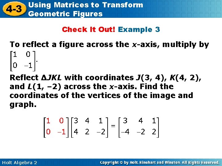 4 -3 Using Matrices to Transform Geometric Figures Check It Out! Example 3 To