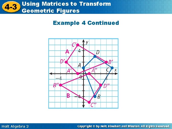 4 -3 Using Matrices to Transform Geometric Figures Example 4 Continued Holt Algebra 2