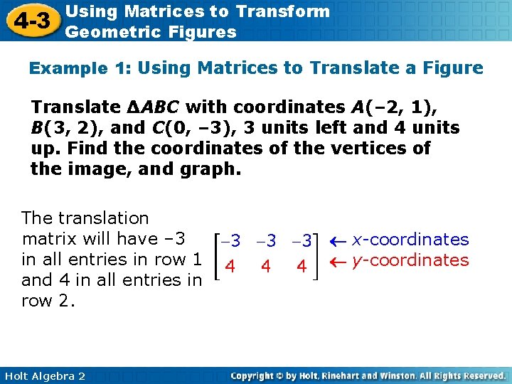 4 -3 Using Matrices to Transform Geometric Figures Example 1: Using Matrices to Translate