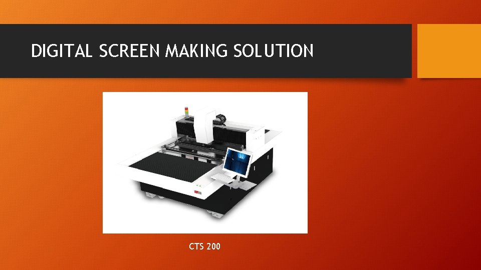 DIGITAL SCREEN MAKING SOLUTION CTS 200 DIGITAL SCREEN MAKING SOLUTION CTS 200