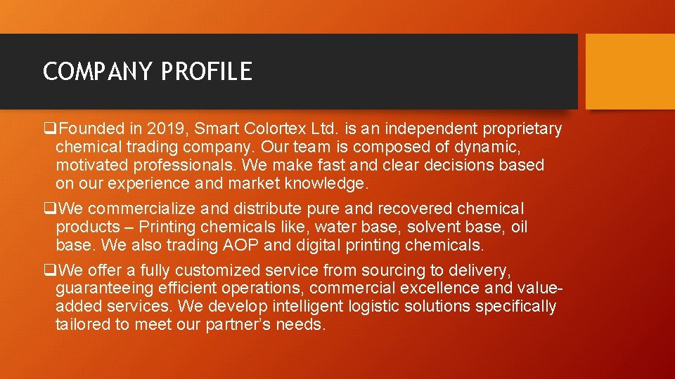COMPANY PROFILE q. Founded in 2019, Smart Colortex Ltd. is an independent proprietary chemical COMPANY PROFILE q. Founded in 2019, Smart Colortex Ltd. is an independent proprietary chemical