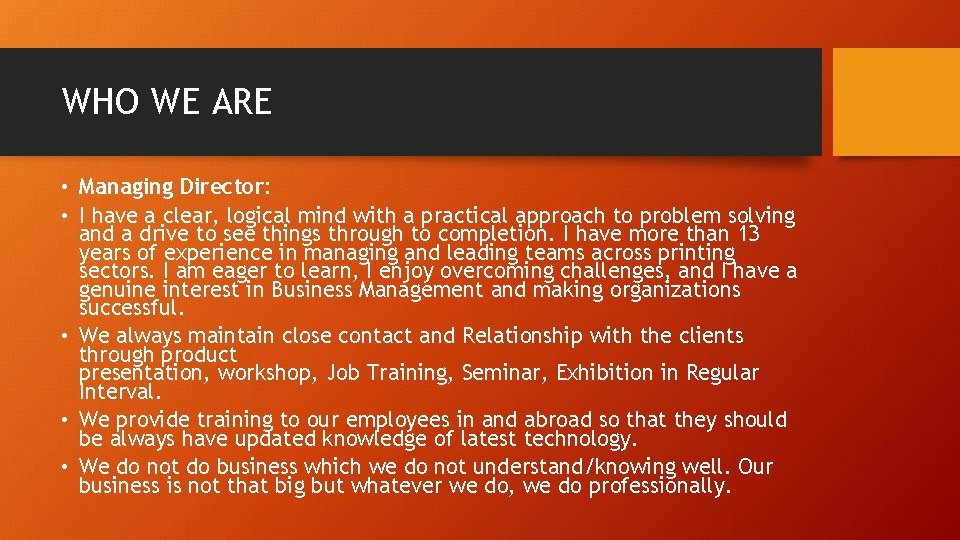 WHO WE ARE • Managing Director: • I have a clear, logical mind with WHO WE ARE • Managing Director: • I have a clear, logical mind with