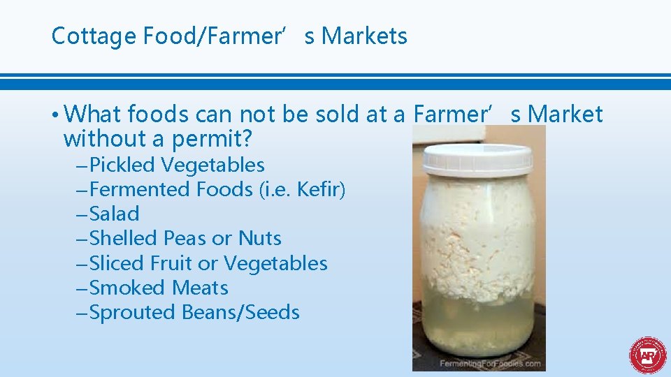 Cottage Food/Farmer’s Markets • What foods can not be sold at a Farmer’s Market