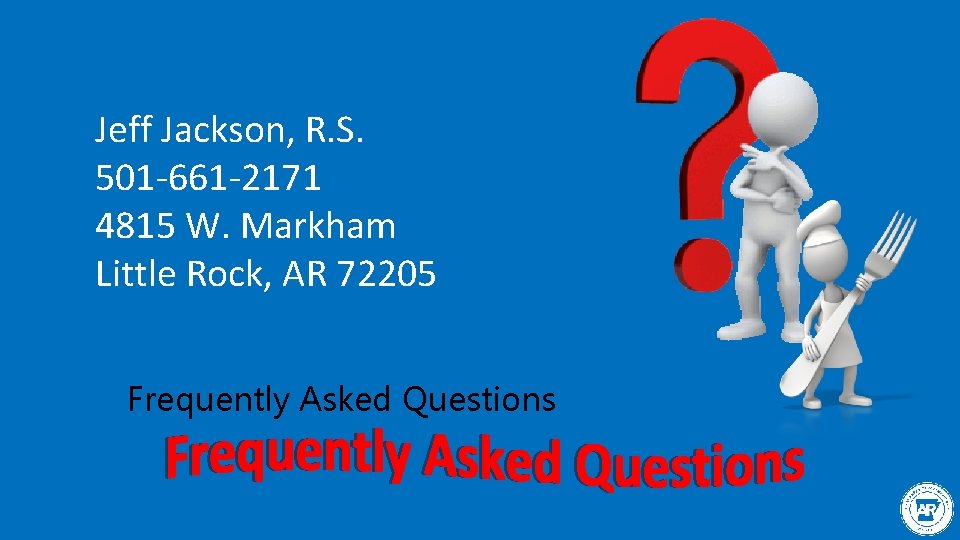 Jeff Jackson, R. S. 501 -661 -2171 4815 W. Markham Little Rock, AR 72205