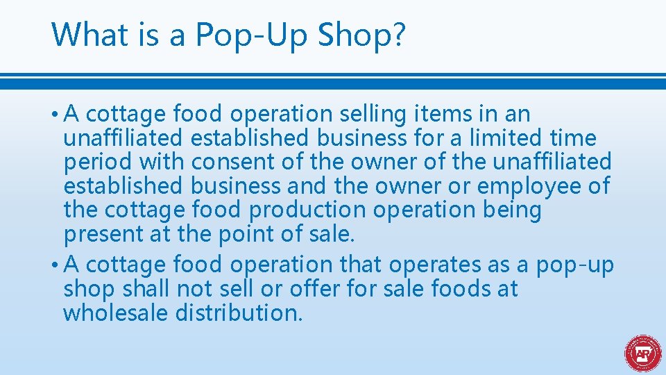 What is a Pop-Up Shop? • A cottage food operation selling items in an