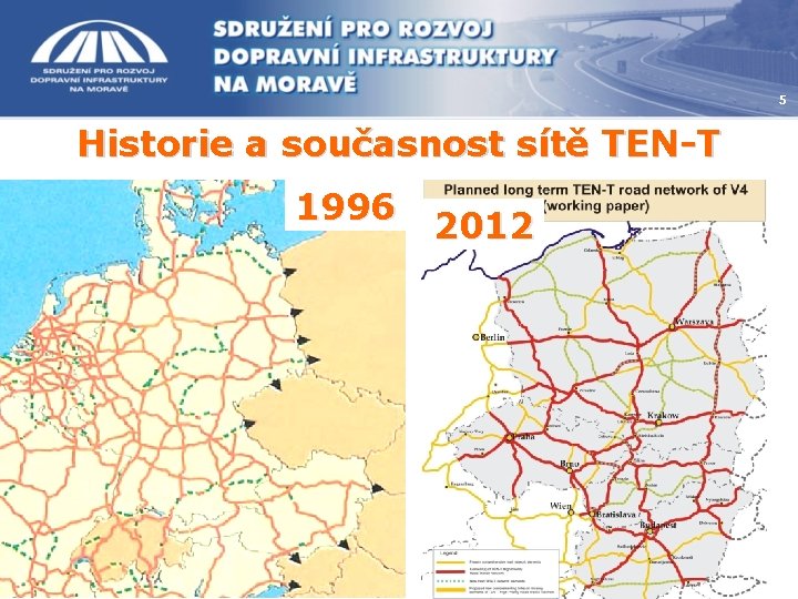 5 Historie a současnost sítě TEN-T 1996 2012 