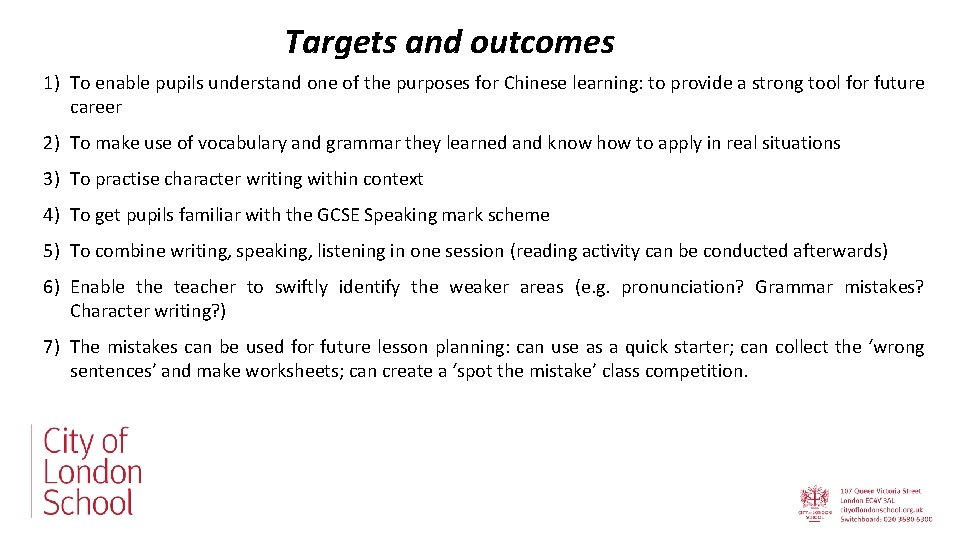 Targets and outcomes 1) To enable pupils understand one of the purposes for Chinese