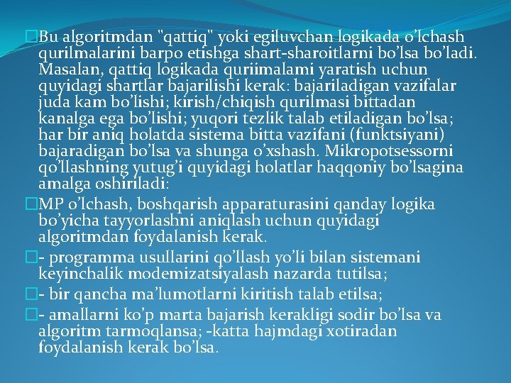 �Bu algoritmdan "qattiq" yoki egiluvchan logikada o’lchash qurilmalarini barpo etishga shart-sharoitlarni bo’lsa bo’ladi. Masalan,