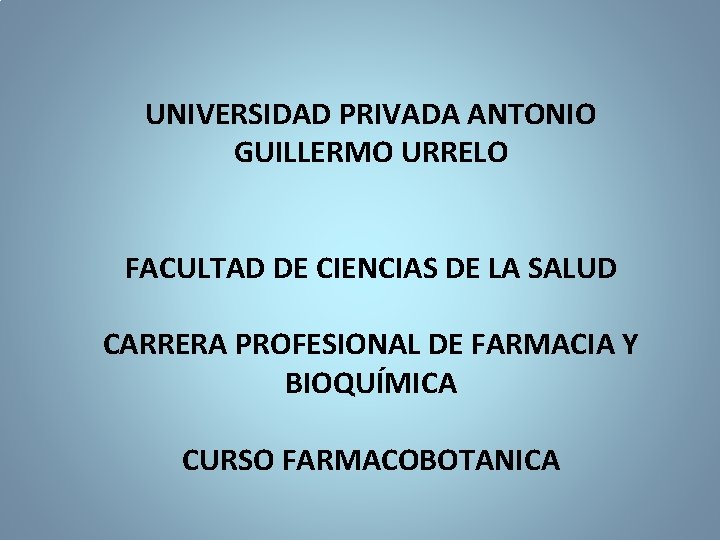 UNIVERSIDAD PRIVADA ANTONIO GUILLERMO URRELO FACULTAD DE CIENCIAS DE LA SALUD CARRERA PROFESIONAL DE