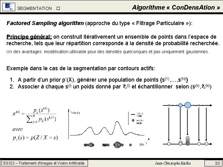 SEGMENTATION Algorithme « Con. Dens. Ation » Factored Sampling algorithm (approche du type « SEGMENTATION Algorithme « Con. Dens. Ation » Factored Sampling algorithm (approche du type «