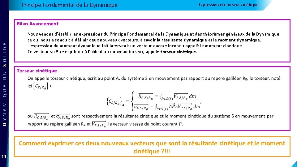 Principe Fondamental de la Dynamique Expression du torseur cinétique DYNAMIQUE DU SOLIDE Bilan Avancement