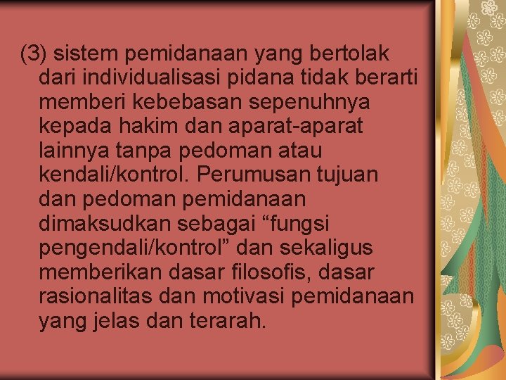 (3) sistem pemidanaan yang bertolak dari individualisasi pidana tidak berarti memberi kebebasan sepenuhnya kepada