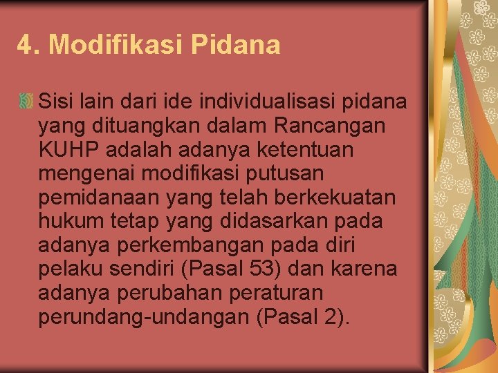 4. Modifikasi Pidana Sisi lain dari ide individualisasi pidana yang dituangkan dalam Rancangan KUHP