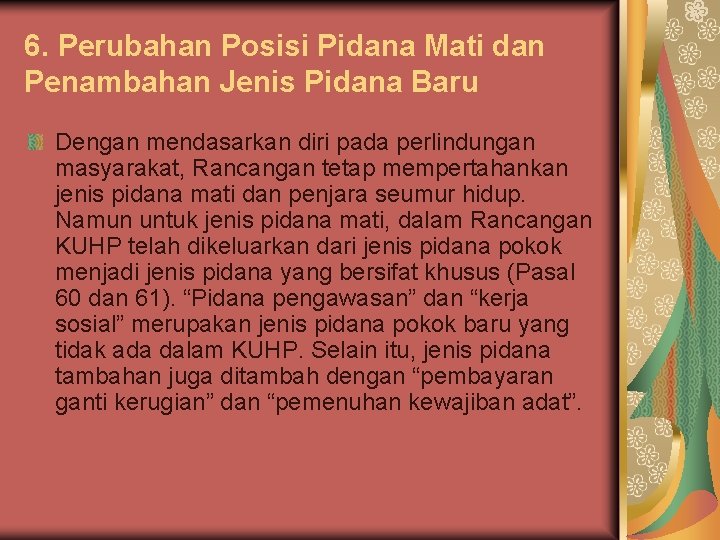 6. Perubahan Posisi Pidana Mati dan Penambahan Jenis Pidana Baru Dengan mendasarkan diri pada