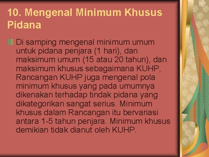 10. Mengenal Minimum Khusus Pidana Di samping mengenal minimum untuk pidana penjara (1 hari),