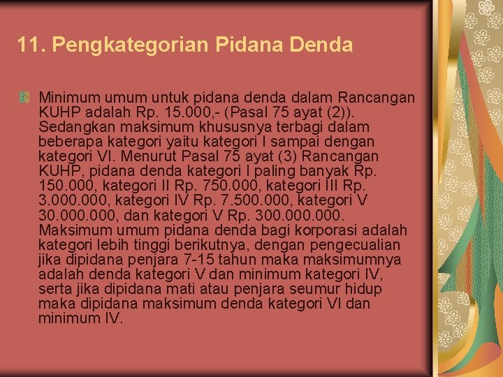 11. Pengkategorian Pidana Denda Minimum untuk pidana denda dalam Rancangan KUHP adalah Rp. 15.