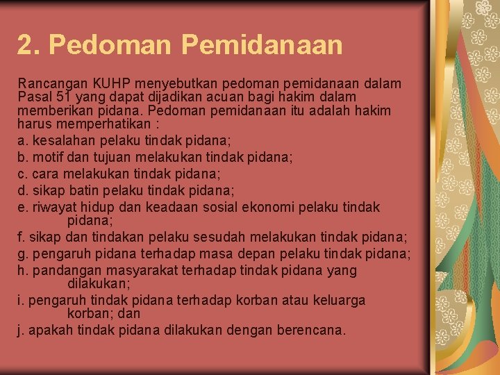 2. Pedoman Pemidanaan Rancangan KUHP menyebutkan pedoman pemidanaan dalam Pasal 51 yang dapat dijadikan