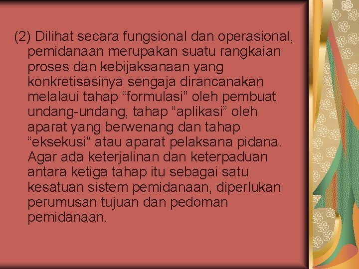 (2) Dilihat secara fungsional dan operasional, pemidanaan merupakan suatu rangkaian proses dan kebijaksanaan yang