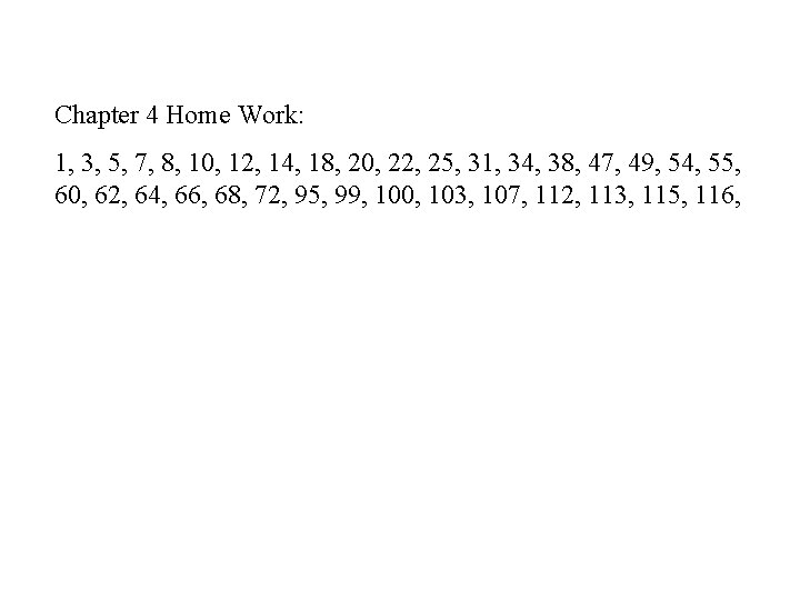 Chapter 4 Home Work: 1, 3, 5, 7, 8, 10, 12, 14, 18, 20,