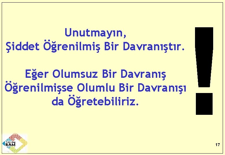 Unutmayın, Şiddet Öğrenilmiş Bir Davranıştır. Eğer Olumsuz Bir Davranış Öğrenilmişse Olumlu Bir Davranışı da