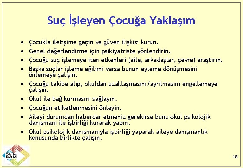 Suç İşleyen Çocuğa Yaklaşım • • • Çocukla iletişime geçin ve güven ilişkisi kurun.