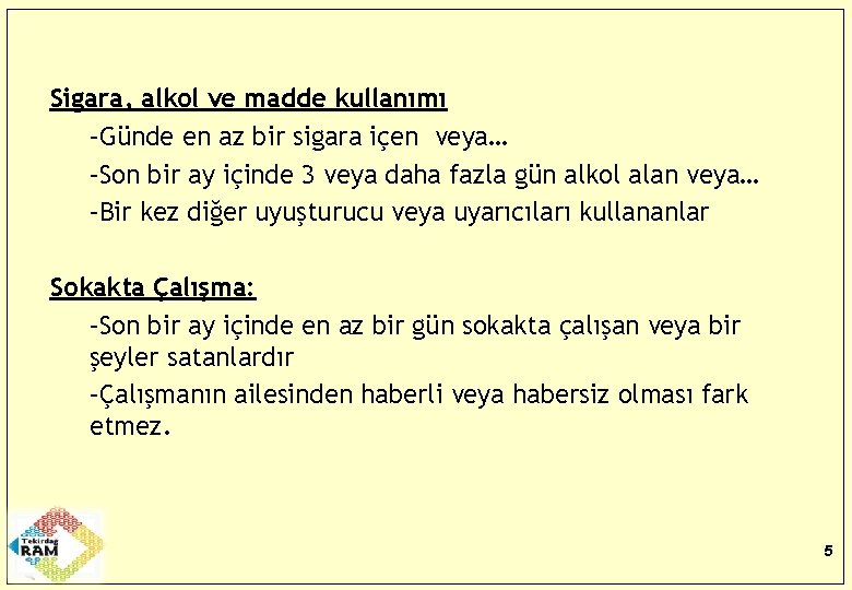 Sigara, alkol ve madde kullanımı –Günde en az bir sigara içen veya… –Son bir