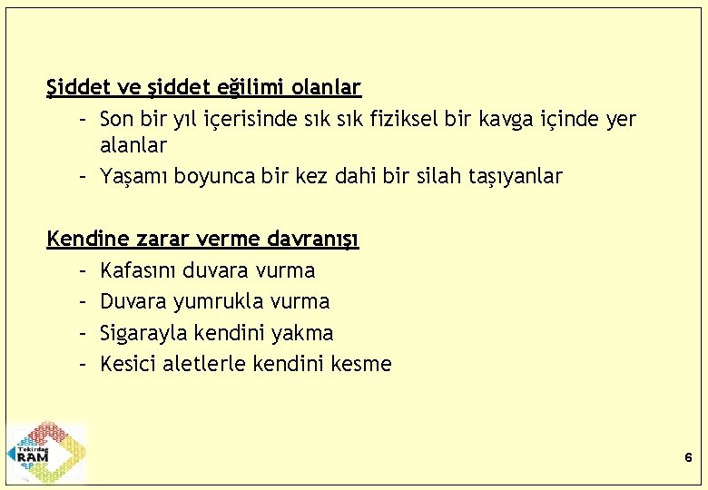 Şiddet ve şiddet eğilimi olanlar – Son bir yıl içerisinde sık fiziksel bir kavga