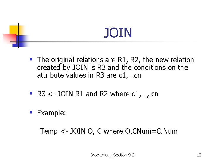 JOIN § The original relations are R 1, R 2, the new relation created