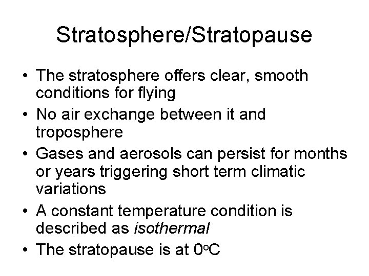 Stratosphere/Stratopause • The stratosphere offers clear, smooth conditions for flying • No air exchange