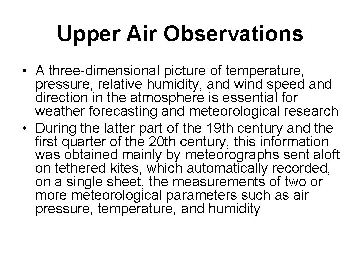 Upper Air Observations • A three-dimensional picture of temperature, pressure, relative humidity, and wind