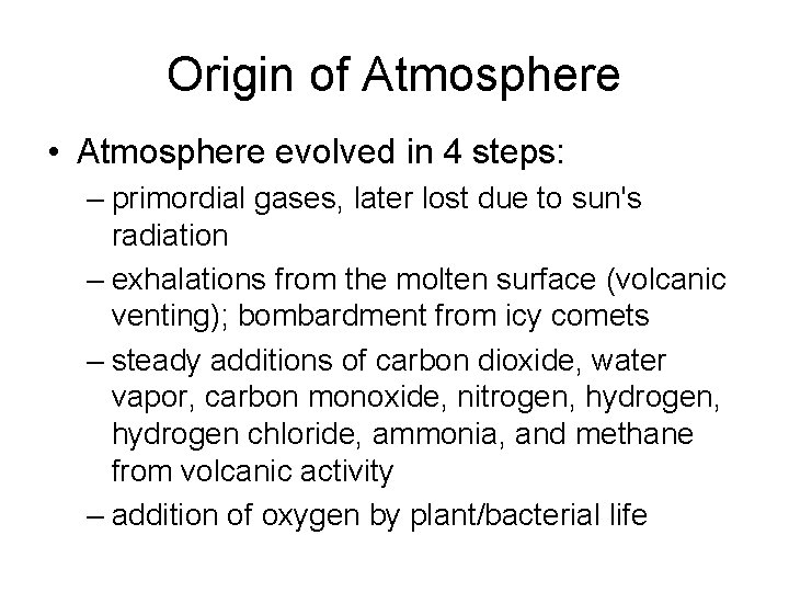 Origin of Atmosphere • Atmosphere evolved in 4 steps: – primordial gases, later lost