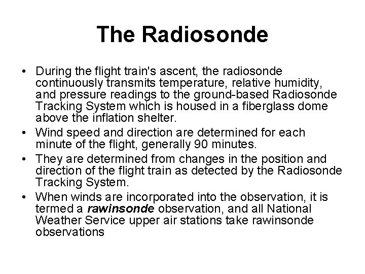 The Radiosonde • During the flight train's ascent, the radiosonde continuously transmits temperature, relative