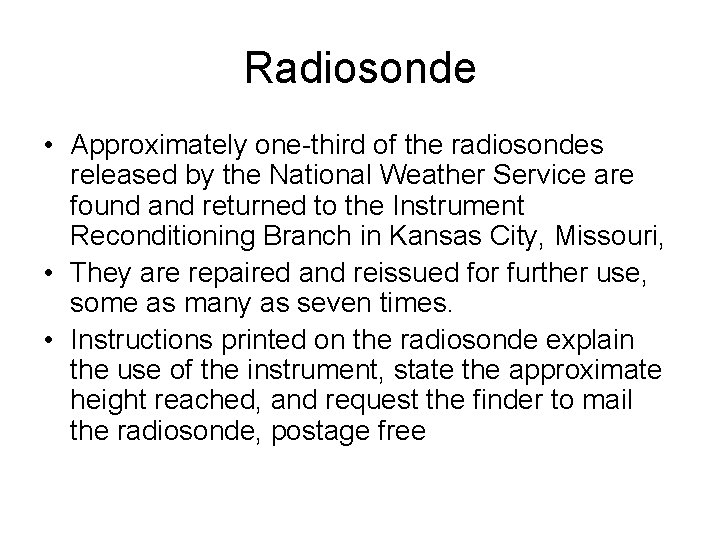 Radiosonde • Approximately one-third of the radiosondes released by the National Weather Service are