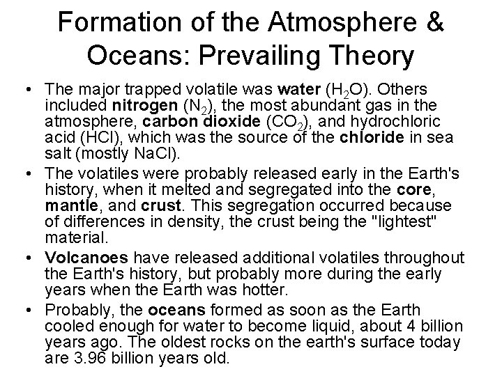 Formation of the Atmosphere & Oceans: Prevailing Theory • The major trapped volatile was
