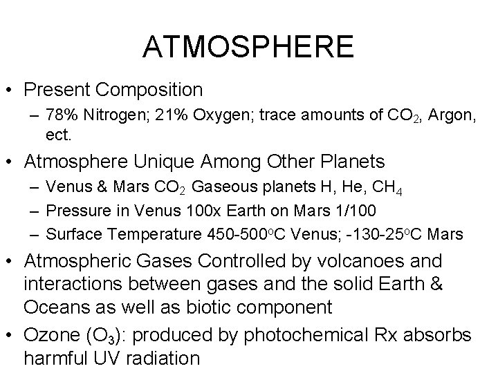 ATMOSPHERE • Present Composition – 78% Nitrogen; 21% Oxygen; trace amounts of CO 2,