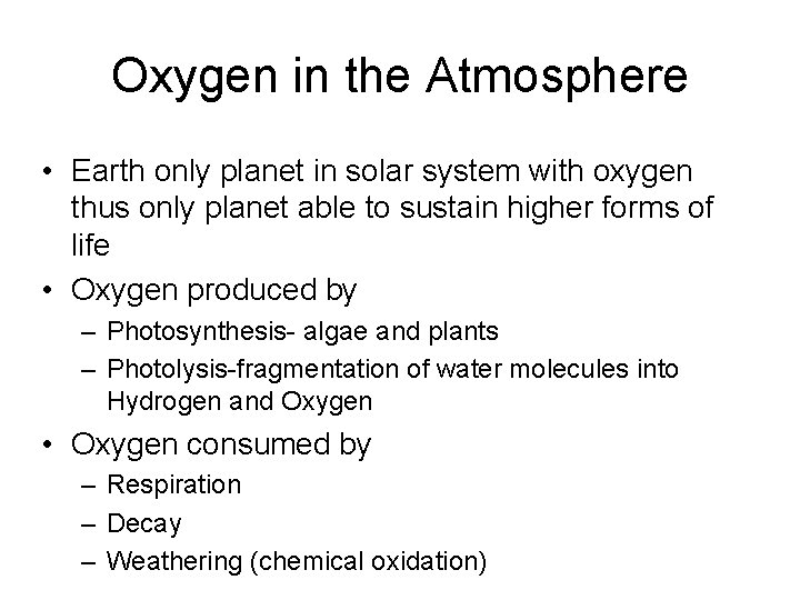 Oxygen in the Atmosphere • Earth only planet in solar system with oxygen thus