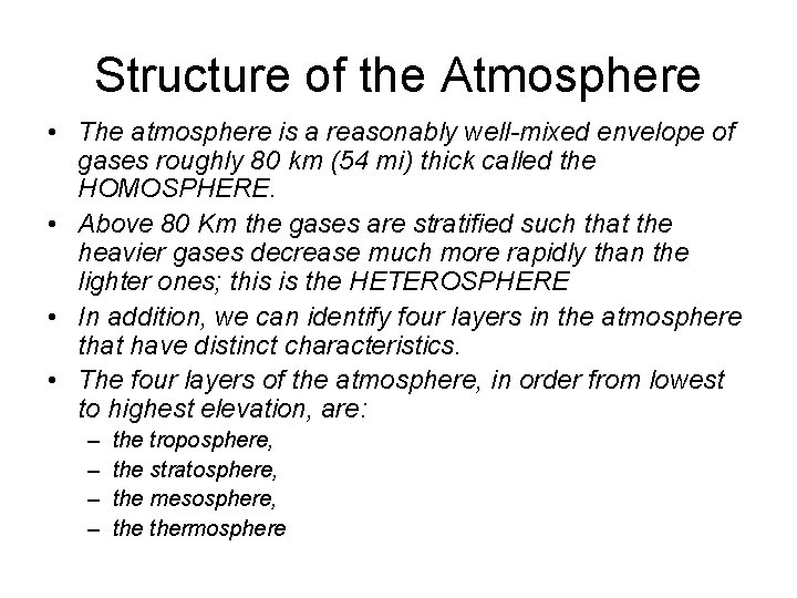 Structure of the Atmosphere • The atmosphere is a reasonably well-mixed envelope of gases