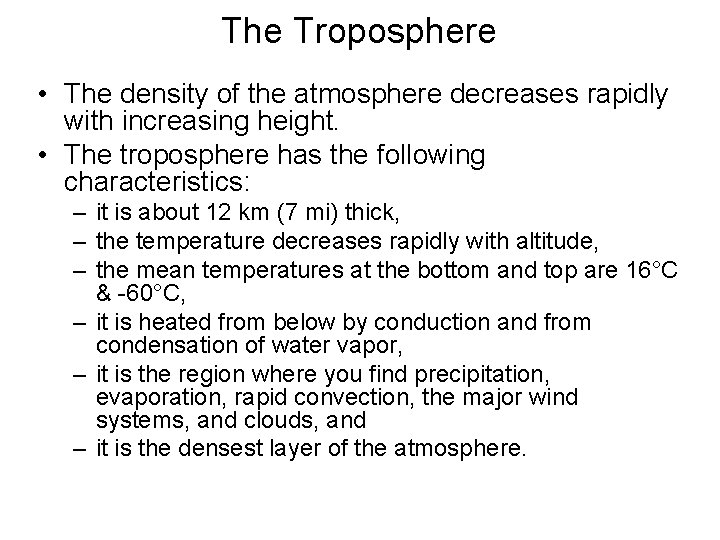 The Troposphere • The density of the atmosphere decreases rapidly with increasing height. •