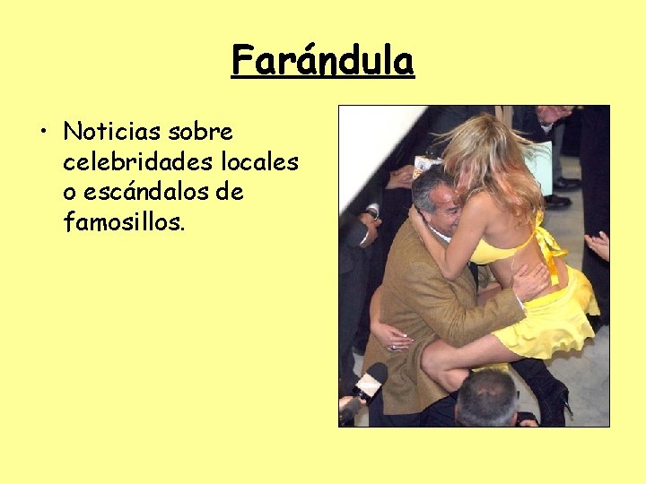 Farándula • Noticias sobre celebridades locales o escándalos de famosillos. 