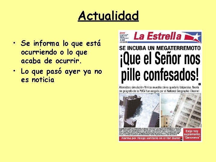 Actualidad • Se informa lo que está ocurriendo o lo que acaba de ocurrir.