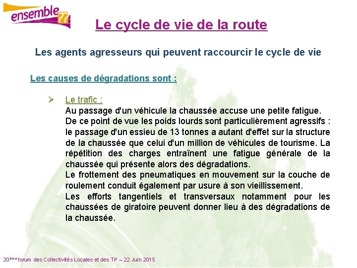 Le cycle de vie de la route Les agents agresseurs qui peuvent raccourcir le