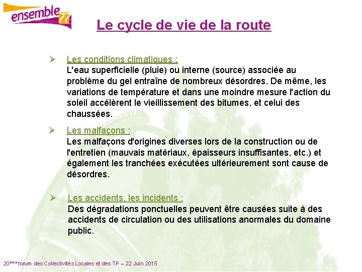 Le cycle de vie de la route Ø Les conditions climatiques : L'eau superficielle