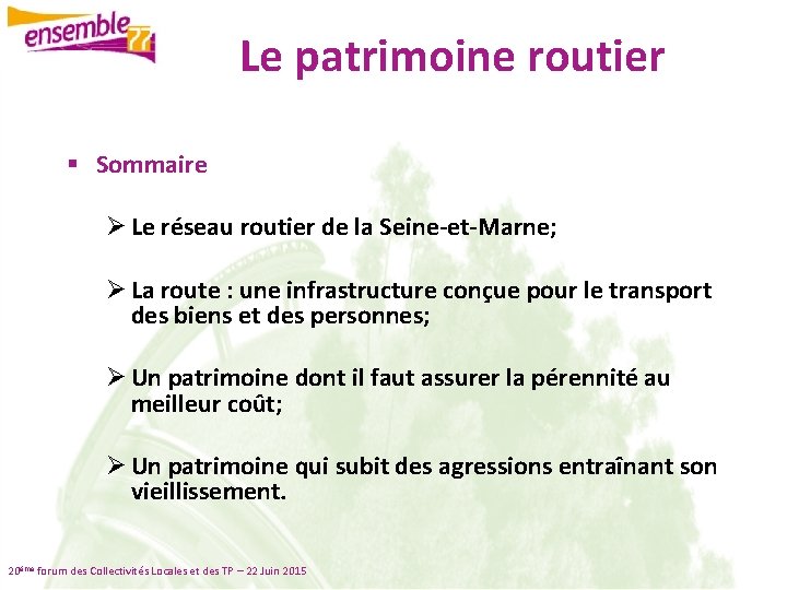 Le patrimoine routier § Sommaire Ø Le réseau routier de la Seine-et-Marne; Ø La