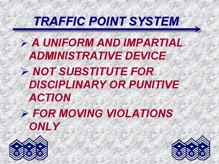 TRAFFIC POINT SYSTEM Ø A UNIFORM AND IMPARTIAL ADMINISTRATIVE DEVICE Ø NOT SUBSTITUTE FOR
