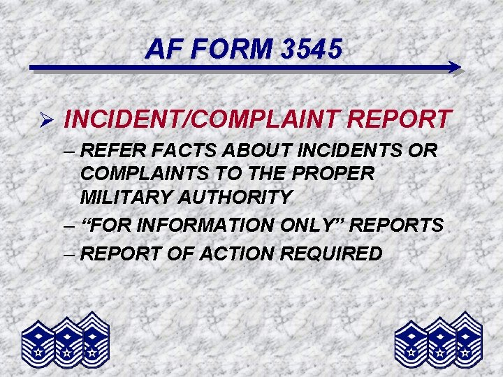 AF FORM 3545 Ø INCIDENT/COMPLAINT REPORT – REFER FACTS ABOUT INCIDENTS OR COMPLAINTS TO