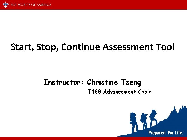 Start, Stop, Continue Assessment Tool Instructor: Christine Tseng T 468 Advancement Chair 